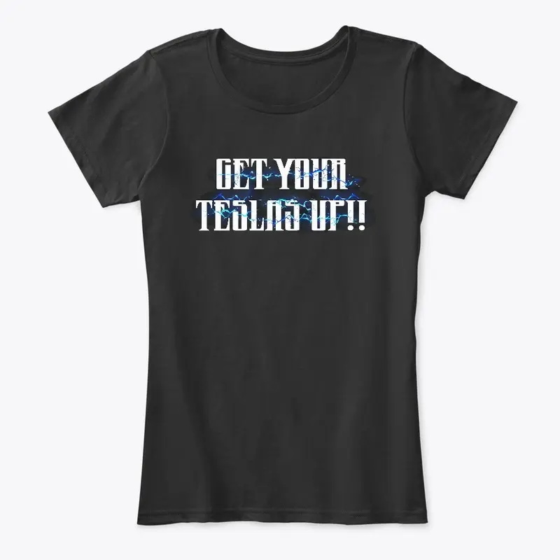 Official Get your Teslas UP!! T-Shirt